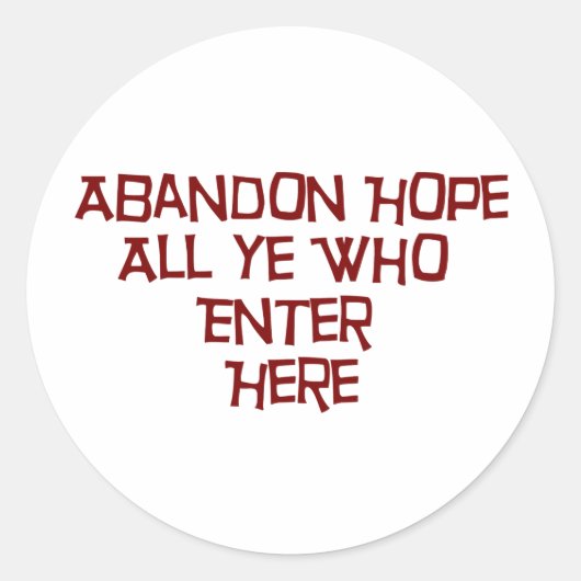 Abandon hoopt iedereen die hier binnenkomt ronde sticker (Voorkant)
