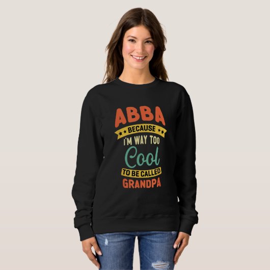 Abba Because I m Too Cool To Be Called Grandpa Fat Trui (Voorkant volledig)