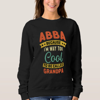 Abba Because I m Too Cool To Be Called Grandpa Fat Trui