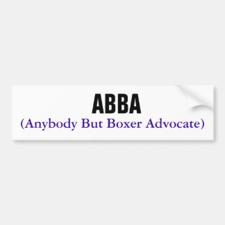 ABBA (eenieder, maar Boxer Advocate) Bumpersticker