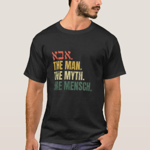 Abba het Man De mythe De Mensch Jiddische vader Ha T-shirt