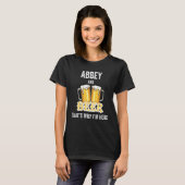 Abbey and Beer daarom ben ik hier T-shirt (Voorkant volledig)