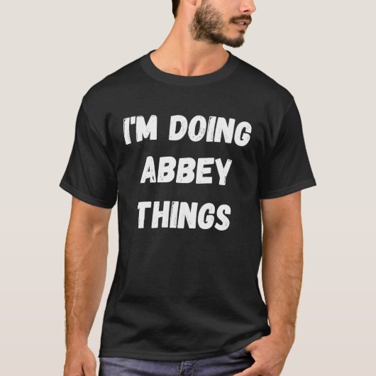 Abbey, ik doe abbey dingen. t-shirt (Voorkant)