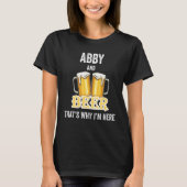Abby en Beer daarom ben ik hier T-shirt (Voorkant)