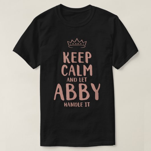 Abby Keep Calm Personalized Name Friends Funny Bud T-shirt (Design voorkant)