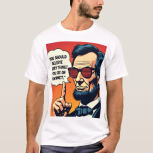 Abe Lincoln Geloof het Internet 1 T-shirt