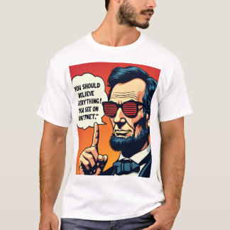 Abe Lincoln Geloof het Internet 1 T-shirt