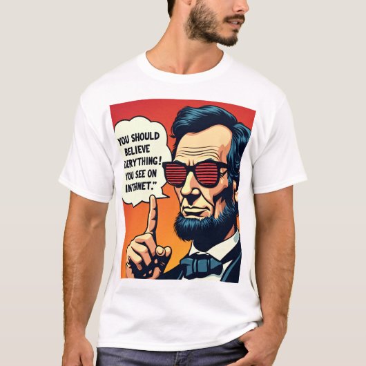 Abe Lincoln Geloof het Internet 1 T-shirt (Voorkant)