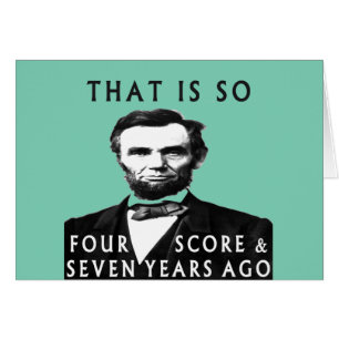Abe Lincoln is zo'n vier Score en zeven jaar oud