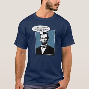 Abe Lincoln... T-shirt