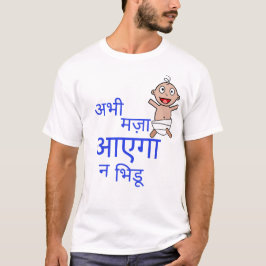 Abhi Maza Aayega Bhiddu Quote T-shirt