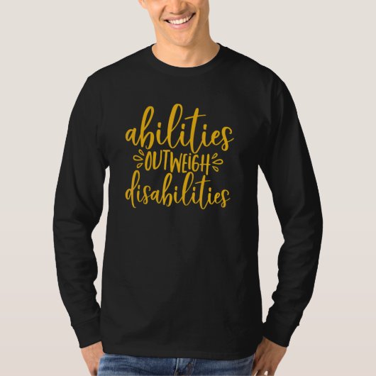 Abilities Outweigh Disabilities Special Education  T-shirt (Voorkant)