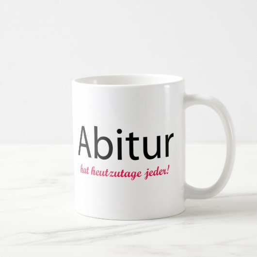 abitur pet heutzutage jeder! koffiemok (Rechts)