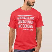 ABKHAZIA EN SAMACHABLO ZIJN GEORGIË - D. J. TRUMP T-SHIRT (Voorkant)