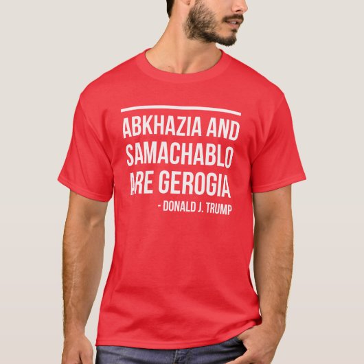ABKHAZIA EN SAMACHABLO ZIJN GEORGIË - D. J. TRUMP T-SHIRT (Voorkant)