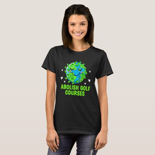 Abolish Golf Courses Ecology Trees Ecosystem Woods T-shirt (Voorkant volledig)