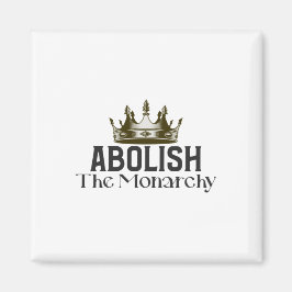 Abolish Monarchy Magneet