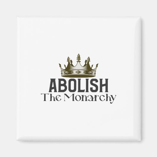 Abolish Monarchy Magneet (Voorkant)