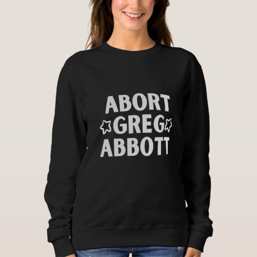 Abort Greg Abbot Anti Texas My Body My Choice Trui (Voorkant)