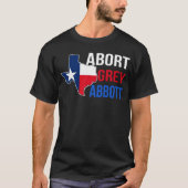 Abort Greg Abbott Boycott Texas Anti Texas My Body T-shirt (Voorkant)