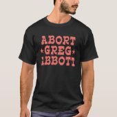 Abort Greg Abbott T-shirt (Voorkant)