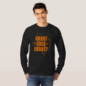 Abort Greg Abbott Texas Map T-shirt (Voorkant volledig)