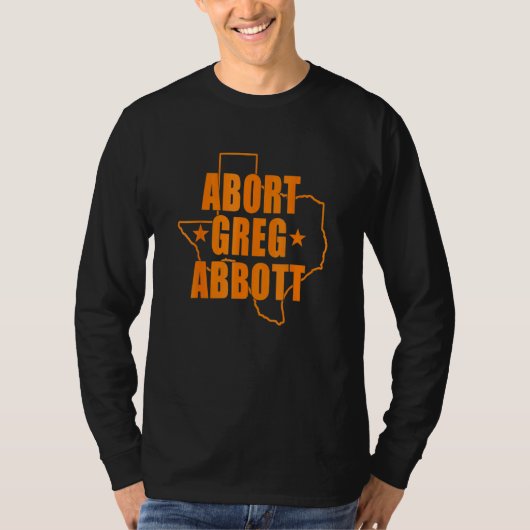 Abort Greg Abbott Texas Map T-shirt (Voorkant)