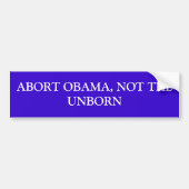 ABORT OBAMA, NIET DE UNBORN BUMPERSTICKER (Voorkant)