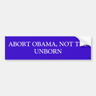 ABORT OBAMA, NIET DE UNBORN BUMPERSTICKER