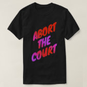 Abort The Court - Scotus Reproductive Rights T-shirt (Design voorkant)