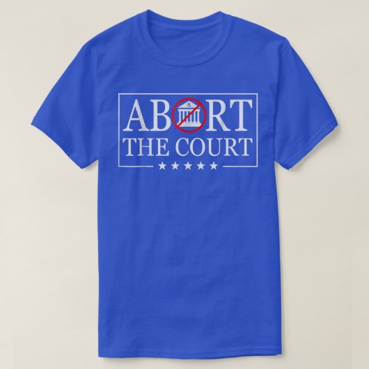 Abort The Court T shirt Scotus Reproductive Rights (Design voorkant)