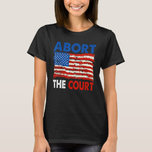 abort the supreme court vrouwen rechts feminisme f t-shirt