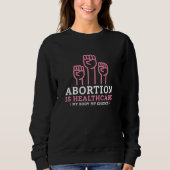 Abortie Is Healthcare My Body My Rules Trui (Voorkant)