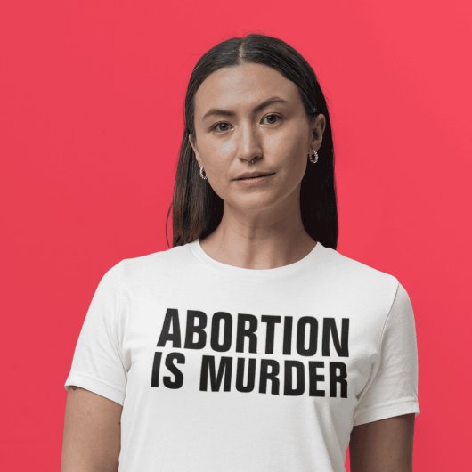 ABORTIE IS MURDER, PRO-LIFE T-shirts