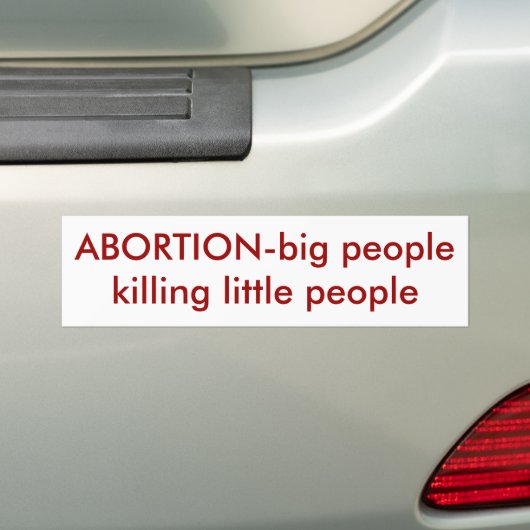ABORTIEgrote mensen die kleine mensen doden Bumpersticker (Op auto)