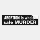 Abortion is Murder Bumpersticker (Voorkant)