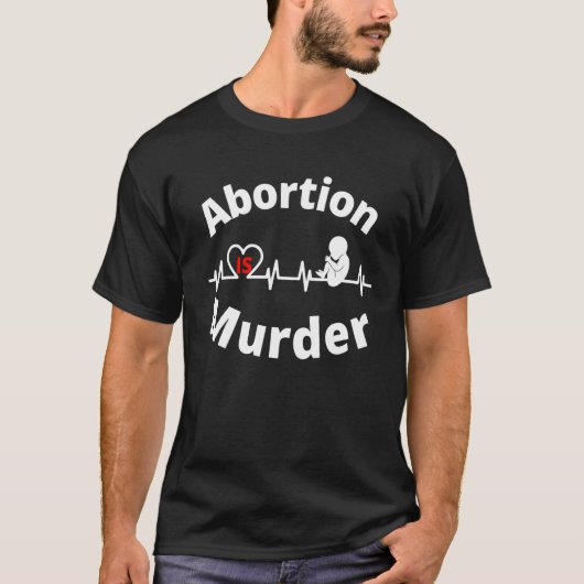 Abortion is Murder Pro life antiabortion T-shirt (Voorkant)