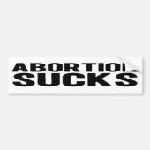 ABORTION SUCKS BUMPERSTICKER (Voorkant)
