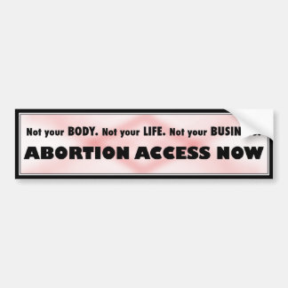Abortus Access nu Bumpersticker