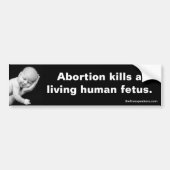 Abortus doodt een levende menselijke foetus. bumpersticker (Voorkant)