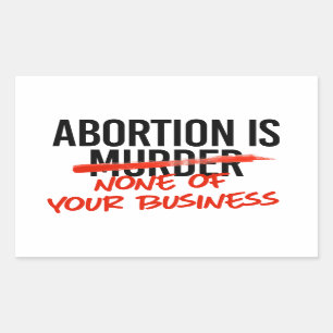 Abortus gaat je niets aan rechthoekige sticker