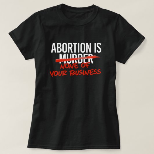 Abortus gaat je niets aan t-shirt (Design voorkant)