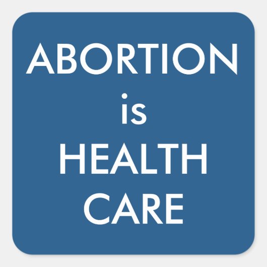 Abortus is een blauw-keuze gezondheidszorg vierkante sticker (Voorkant)