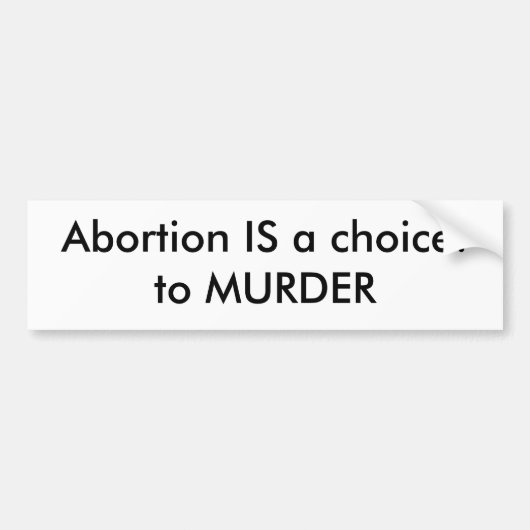 Abortus is een keuze: naar MURDER Bumpersticker (Voorkant)