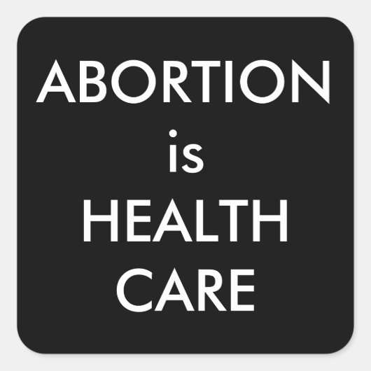 Abortus is een oude keuze voor gezondheidszorg vierkante sticker (Voorkant)
