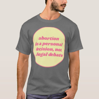 Abortus is een persoonlijke keuze en geen juridisc t-shirt