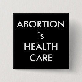 Abortus is een protestactie tegen vrouwenrechten i vierkante button 5,1 cm