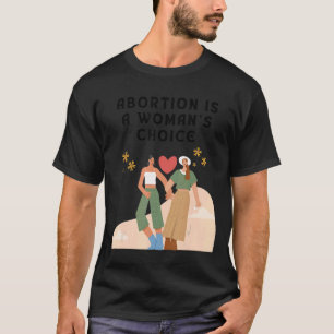 Abortus is een vrouwenkeuze voor vrouwenrechten W T-shirt