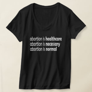 abortus is gezondheidszorg , noodzakelijk , normaa t-shirt