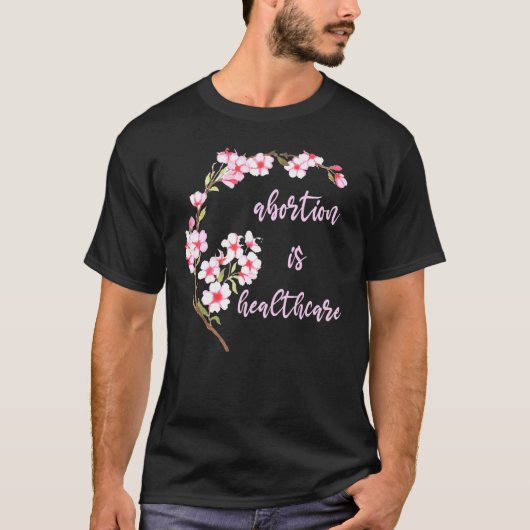 Abortus is gezondheidszorg perzikbloesem vrouwen k t-shirt (Voorkant)